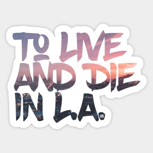 To Live And Die In LA 1 Sticker